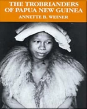 Image of The Trobrianders of Papua New Guinea by Annette Weiner Book