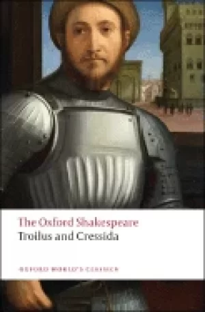 Image of troilus and cressida the oxford shakespeare