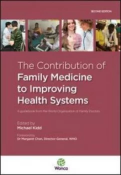 Image of The Contribution of Family Medicine to Improving Health Systems by Michael Kidd Paperback