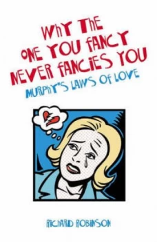 Image of Why the One You Fancy Never Fancies You by Richard Robinson Paperback
