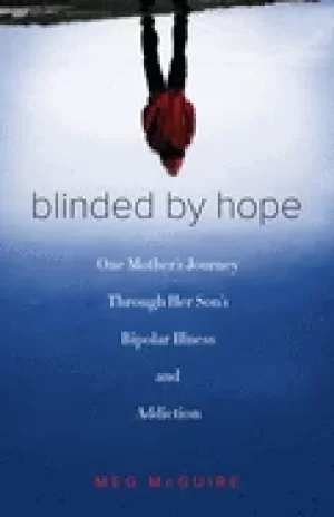 Image of blinded by hope one mothers journey through her sons bipolar illness and ad