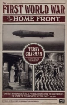 Image of The First World War on the Home Front by Terry Charman Hardback