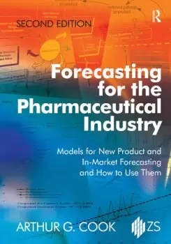 Image of Forecasting for the Pharmaceutical IndustryModels for New Product and In-Market Forecasting and How to Use Them