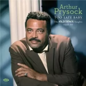 Image of Too Late Baby The Old Town Singles 1958 - 1966 by Arthur Prysock CD Album