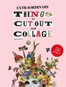 Image of Extraordinary Things to Cut Out and Collage
