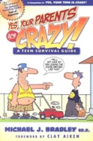 Image of yes your parents are crazy
