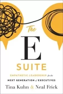 Image of The E Suite : Empathetic Leadership for the Next Generation of Executives