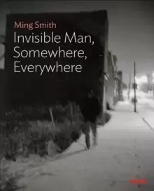 Image of Ming Smith: The Invisible Man, Somewhere, Everywhere