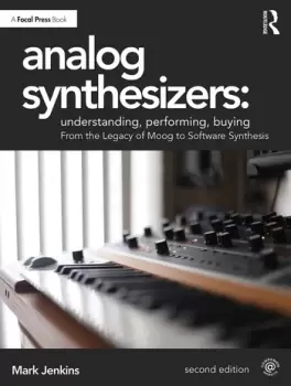 Image of Analog Synthesizers: Understanding Performing BuyingFrom the Legacy of Moog to Software Synthesis