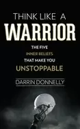 Image of think like a warrior the five inner beliefs that make you unstoppable