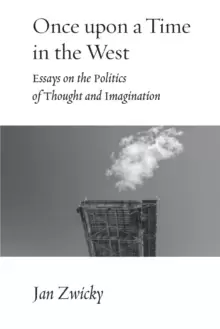 Image of Once upon a Time in the West : Essays on the Politics of Thought and Imagination