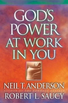 Image of Gods Power at Work in You by Neil T Anderson and Robert L Saucy and Neil T Anderson Paperback