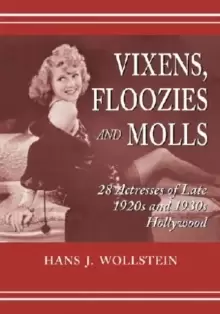 Image of Vixens, Floozies and Molls : 28 Actresses of Late 1920s and 1930s Hollywood