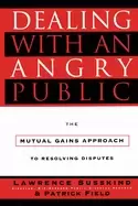 Image of dealing with an angry public the mutual gains approach to resolving dispute
