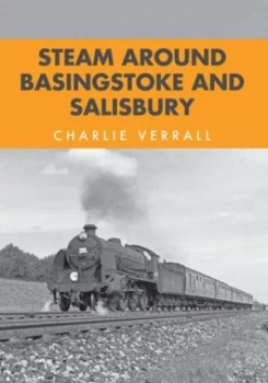Image of Steam around Basingstoke and Salisbury by Charlie Verrall Book