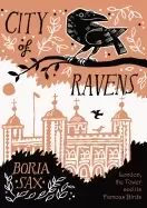 Image of city of ravens the extraordinary history of london the tower and its famous