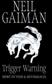 Image of Trigger Warning by Neil Gaiman Hardback