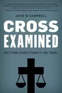 Image of cross examined putting christianity on trial