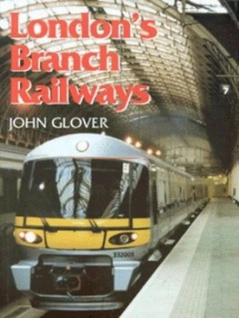 Image of Londons Branch Railways by John Glover Hardback