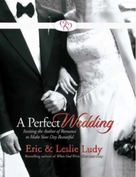 Image of A Perfect Wedding by Eric Ludy and Leslie Ludy Paperback