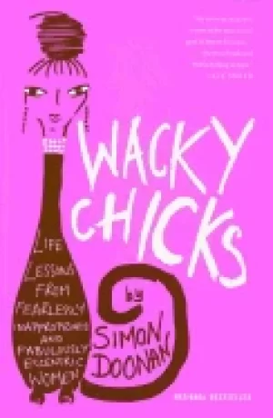 Image of wacky chicks life lessons from fearlessly inappropriate and fabulously ecce