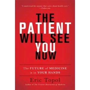 Image of The Patient Will See You Now : The Future of Medicine Is in Your Hands