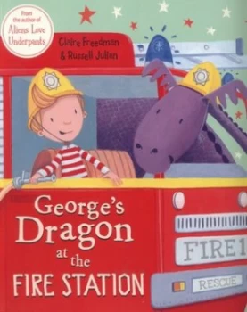 Image of Georges Dragon at the Fire Station by Claire Freedman Book