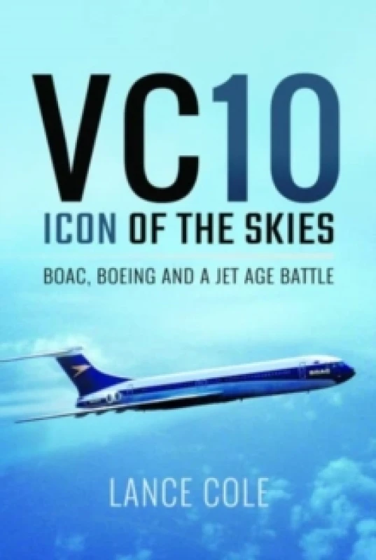 Image of VC10: Icon of the Skies : BOAC, Boeing and a Jet Age Battle Paperback / softback