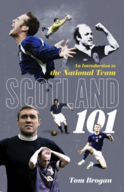 Image of Scotland 101 : An Introduction to the National Team Hardback