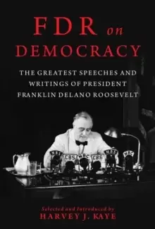 Image of FDR on Democracy : The Greatest Speeches and Writings of President Franklin Delano Roosevelt