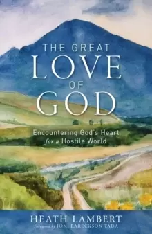 Image of The Great Love of God : Encountering God's Heart for a Hostile World