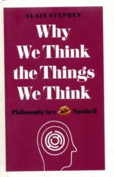Image of Why We Think the Things We Think by Alain Stephen Hardback