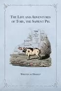 Image of life and adventures of toby the sapient pig with his opinions on men and ma