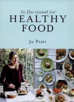 Image of In the Mood for Healthy Food by Jo Pratt Hardback