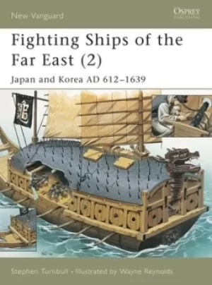 Image of Fighting ships of the Far East 2 Japan and Korea AD 612-1639 by Stephen R Turnbull