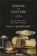 Image of cheese and culture a history of cheese and its place in western civilizatio