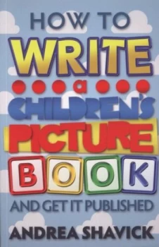 Image of How to Write a Childrens Picture Book and Get It Published by Andrea Shavick Paperback