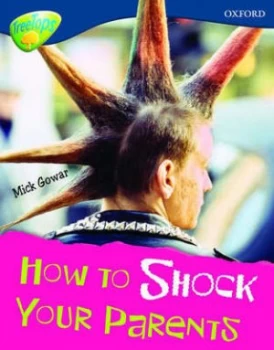 Image of How to Shock Your Parents by Mick Gowar Book