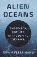 Image of alien oceans the search for life in the depths of space