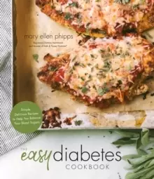 Image of The Easy Diabetes Cookbook : Simple, Delicious Recipes to Help You Balance Your Blood Sugars