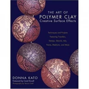Image of The Art of Polymer Clay Creative Surface Effects by Donna Kato Paperback