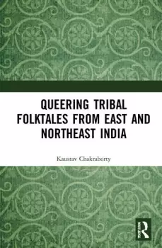 Image of Queering Tribal Folktales from East and Northeast India