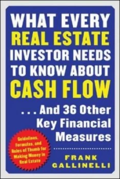 Image of What Every Real Estate Investor Needs to Know about Cash Flow by Frank Gallinelli Paperback