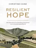 Image of resilient hope 100 devotions for building endurance in an unpredictable wor