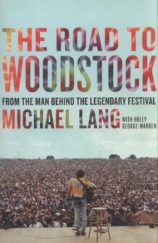 Image of The Road to Woodstock by Michael Lang Hardback