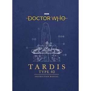 Image of Doctor Who: TARDIS Type 40 Instruction Manual Hardback 2018