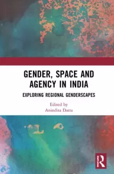 Image of Gender Space and Agency in IndiaExploring Regional Genderscapes