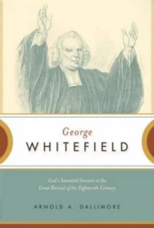 Image of George Whitefield by Arnold A Dallimore