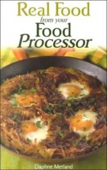 Image of Real Food from Your Food Processor by Daphne Metland Book
