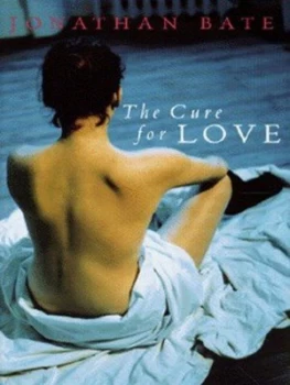 Image of The Cure for Love by Jonathan Bate Hardback